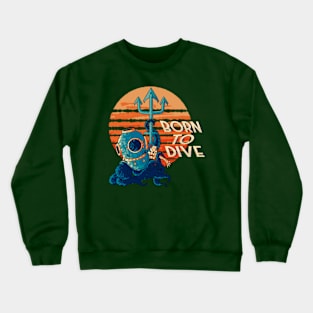 Born To Dive Crewneck Sweatshirt